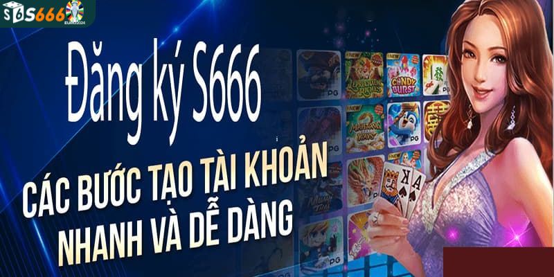 Thao tác tạo lập tài khoản S666