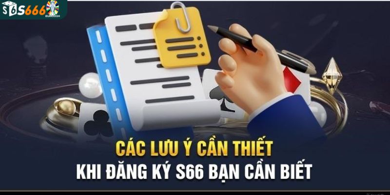 Yêu cầu cần thiết khi đăng ký S666