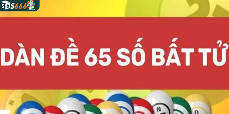 Phương pháp tạo ra dàn đề 65 con để đánh