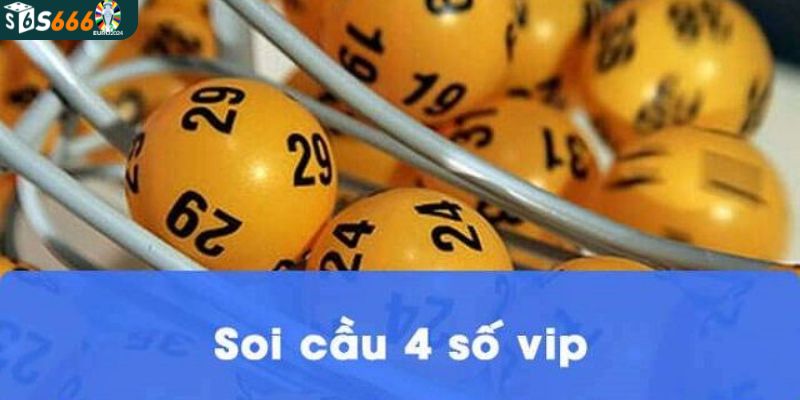 Những ưu điểm nổi bật của việc soi cầu 4 số Vip