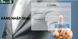 Cách tham gia đăng nhập S666 đơn giản, dễ dàng nhất