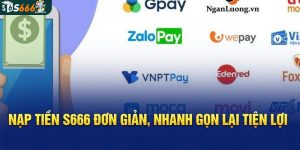Đánh giá về hệ thống thanh toán nạp tiền tại nhà cái S666